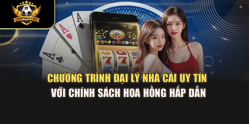 Chương trình đại lý Nhà Cái Uy Tín với chính sách hoa hồng hấp dẫn